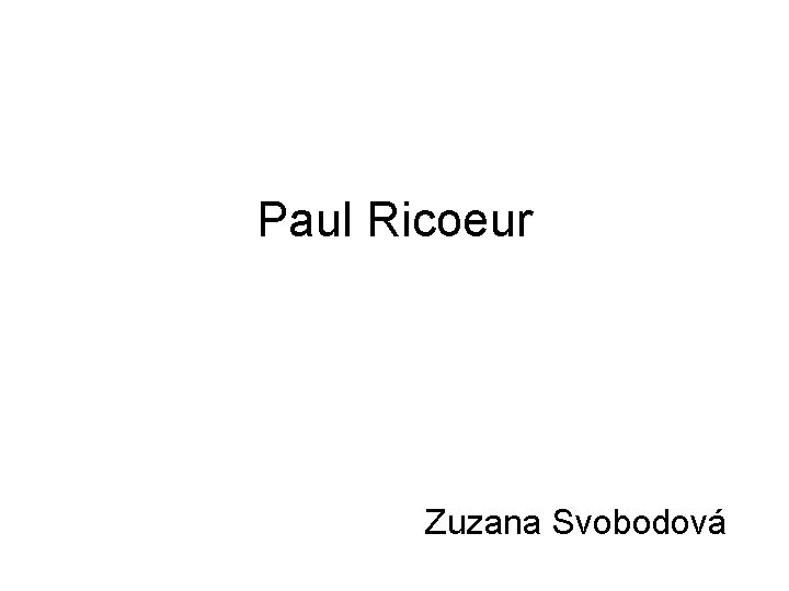 Paul Ricoeur Zuzana Svobodová 