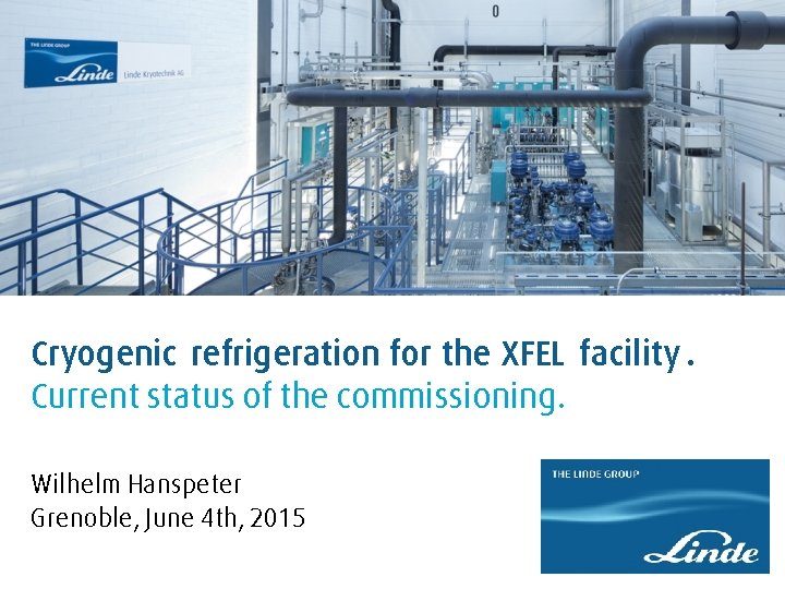 Cryogenic refrigeration for the XFEL facility. Current status of the commissioning. Wilhelm Hanspeter Grenoble,
