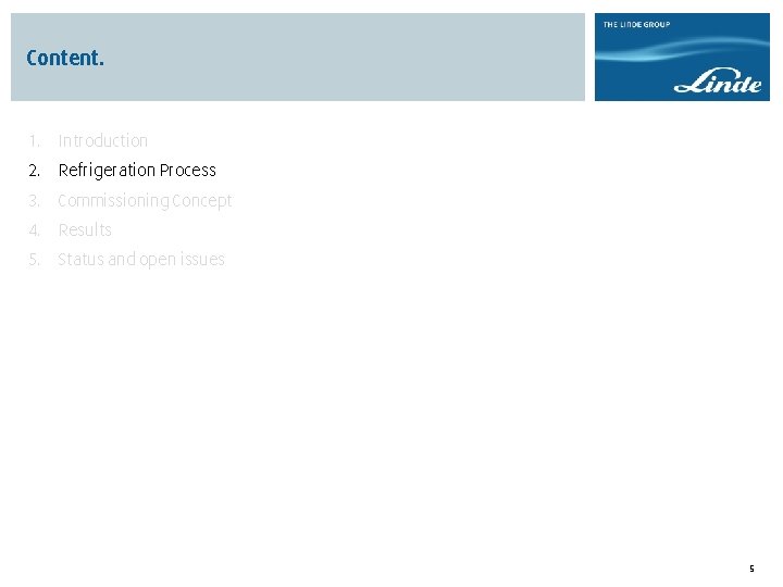 Content. 1. Introduction 2. Refrigeration Process 3. Commissioning Concept 4. Results 5. Status and