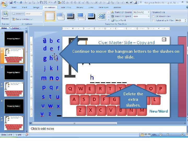 a g mn Continue to move the hangman letters to the slashes on the