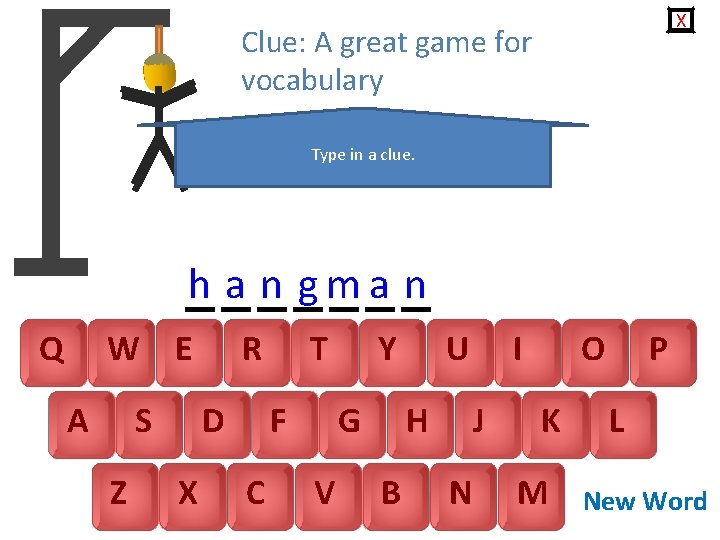 X Clue: A great game for vocabulary Type in a clue. h a n