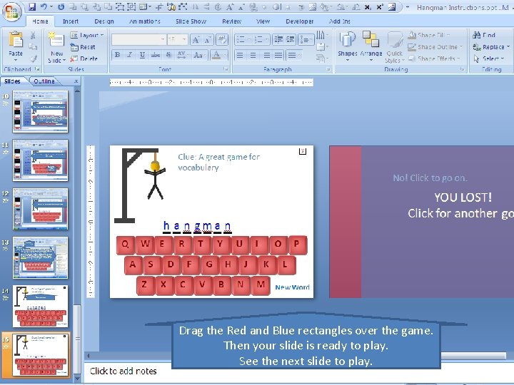 Drag the Red and Blue rectangles over the game. Then your slide is ready