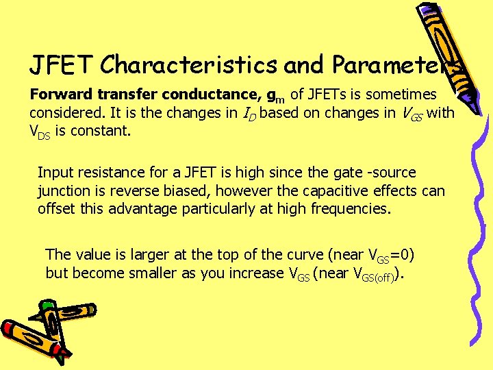 JFET Characteristics and Parameters Forward transfer conductance, gm of JFETs is sometimes considered. It