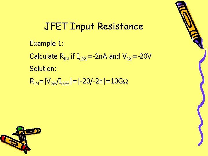 JFET Input Resistance Example 1: Calculate RIN if IGSS=-2 n. A and VGS=-20 V