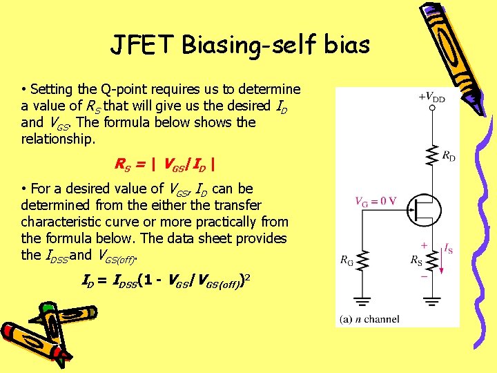 JFET Biasing-self bias • Setting the Q-point requires us to determine a value of