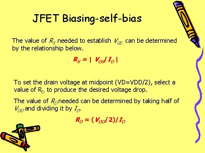 JFET Biasing-self-bias The value of RS needed to establish VGS can be determined by