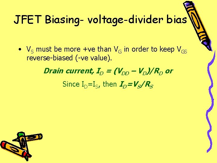 JFET Biasing- voltage-divider bias • VS must be more +ve than VG in order