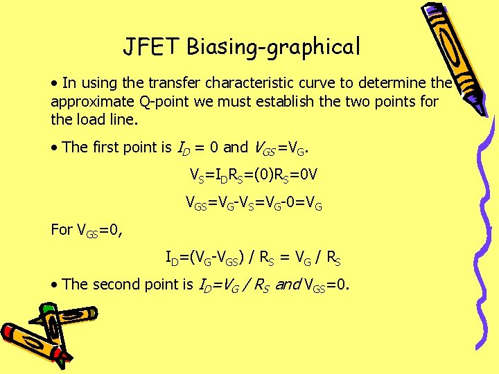 JFET Biasing-graphical • In using the transfer characteristic curve to determine the approximate Q-point