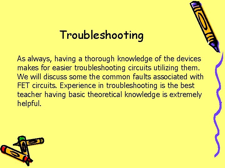 Troubleshooting As always, having a thorough knowledge of the devices makes for easier troubleshooting