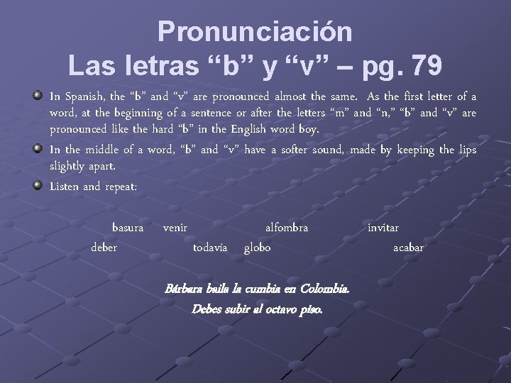 Pronunciación Las letras “b” y “v” – pg. 79 In Spanish, the “b” and