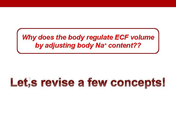 Why does the body regulate ECF volume by adjusting body Na+ content? ? Let’s Why does the body regulate ECF volume by adjusting body Na+ content? ? Let’s