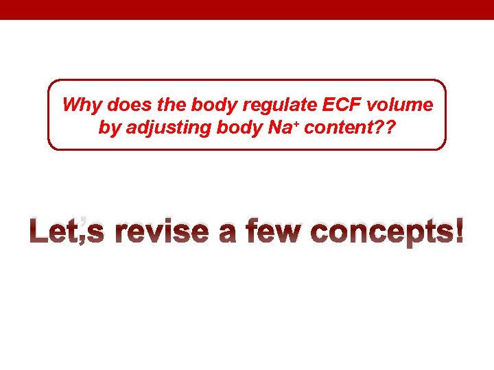 Why does the body regulate ECF volume by adjusting body Na+ content? ? Let’s