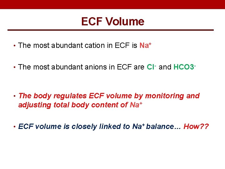 ECF Volume • The most abundant cation in ECF is Na+ • The most ECF Volume • The most abundant cation in ECF is Na+ • The most