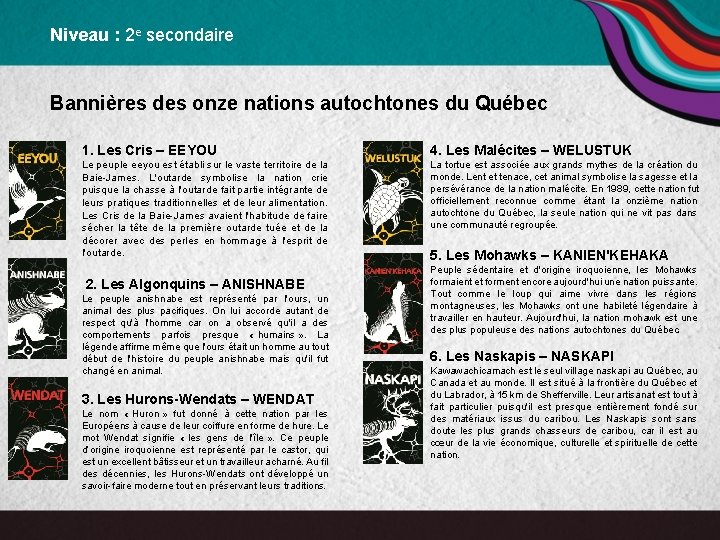 Niveau : 2 e secondaire Bannières des onze nations autochtones du Québec 1. Les