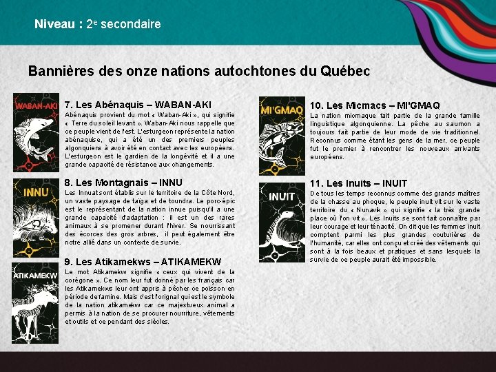 Niveau : 2 e secondaire Bannières des onze nations autochtones du Québec 7. Les