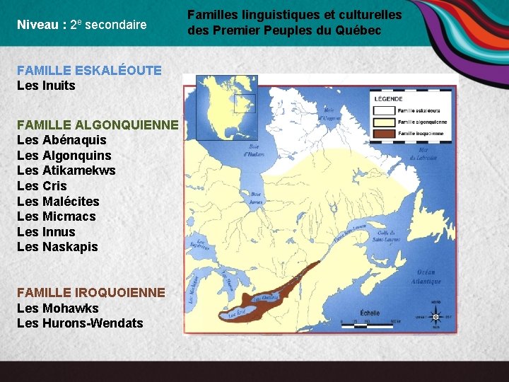 Niveau : 2 e secondaire FAMILLE ESKALÉOUTE Les Inuits FAMILLE ALGONQUIENNE Les Abénaquis Les