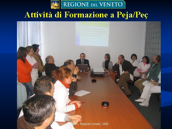 Attività di Formazione a Peja/Peç L. Bertinato, Regione Veneto, 2006 