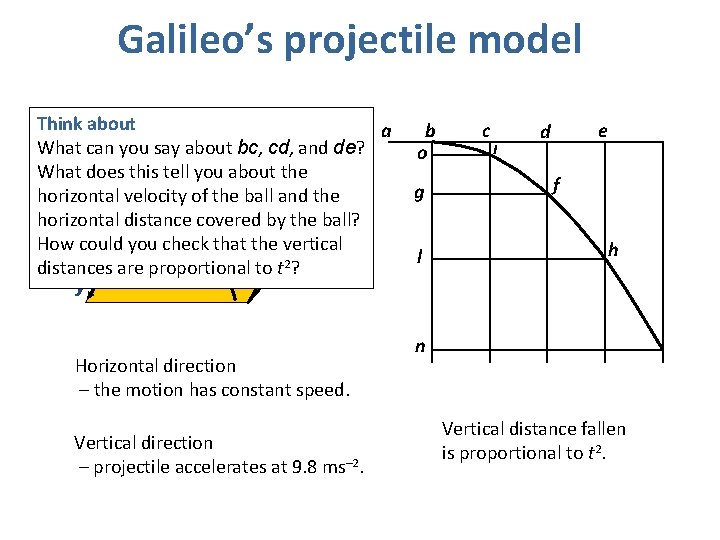 Galileo’s projectile model Think about a What can you say about bc, cd, and