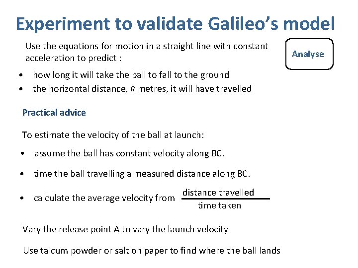 Experiment to validate Galileo’s model Use the equations for motion in a straight line