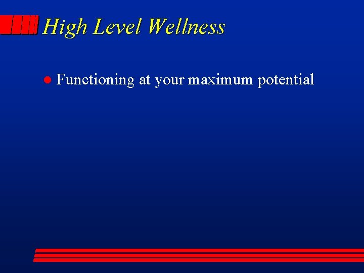 High Level Wellness l Functioning at your maximum potential 