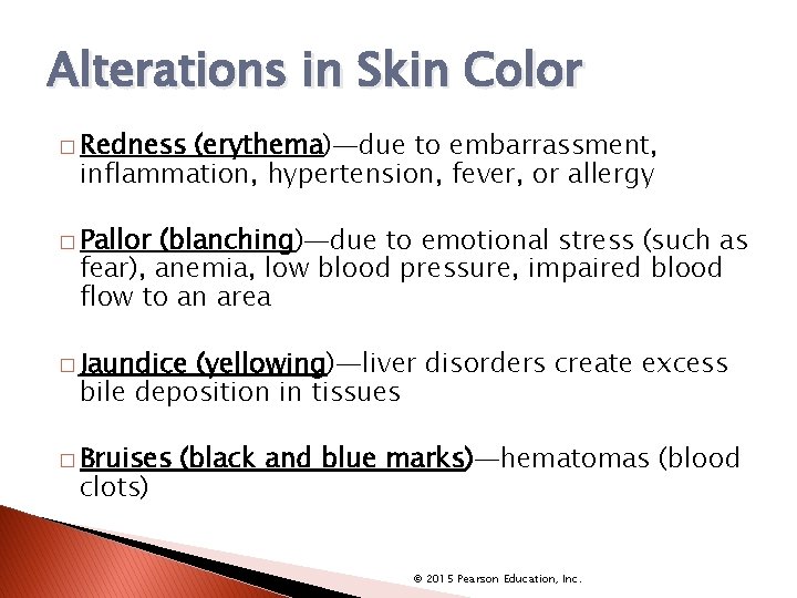 Alterations in Skin Color � Redness (erythema)—due to embarrassment, inflammation, hypertension, fever, or allergy