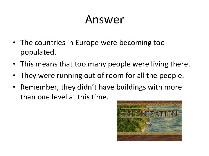 Answer • The countries in Europe were becoming too populated. • This means that Answer • The countries in Europe were becoming too populated. • This means that