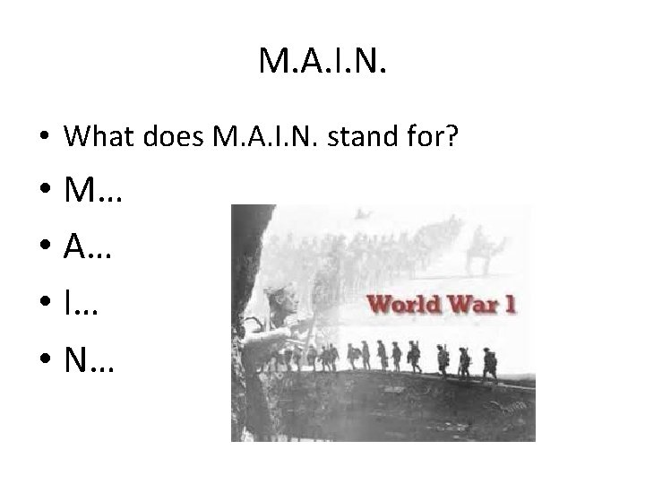 M. A. I. N. • What does M. A. I. N. stand for? • M. A. I. N. • What does M. A. I. N. stand for? •