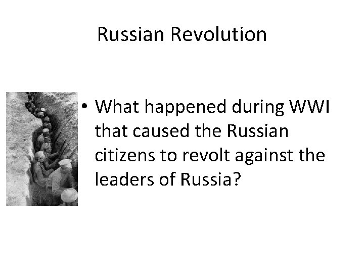 Russian Revolution • What happened during WWI that caused the Russian citizens to revolt Russian Revolution • What happened during WWI that caused the Russian citizens to revolt