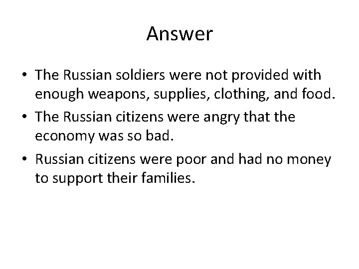 Answer • The Russian soldiers were not provided with enough weapons, supplies, clothing, and Answer • The Russian soldiers were not provided with enough weapons, supplies, clothing, and