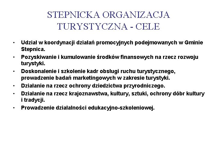 STEPNICKA ORGANIZACJA TURYSTYCZNA - CELE • • • Udział w koordynacji działań promocyjnych podejmowanych