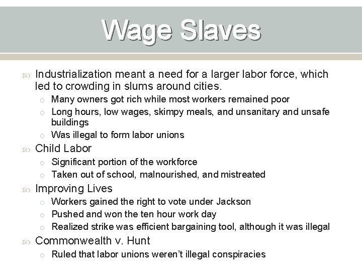 Wage Slaves Industrialization meant a need for a larger labor force, which led to