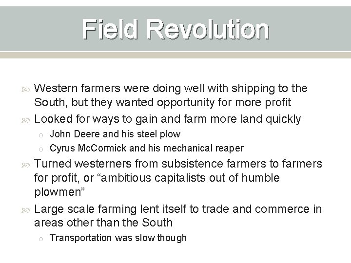 Field Revolution Western farmers were doing well with shipping to the South, but they
