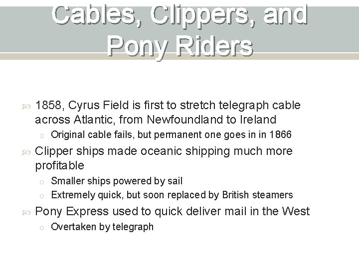 Cables, Clippers, and Pony Riders 1858, Cyrus Field is first to stretch telegraph cable