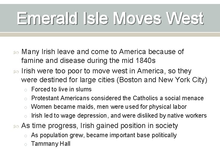 Emerald Isle Moves West Many Irish leave and come to America because of famine