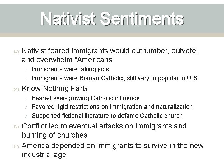 Nativist Sentiments Nativist feared immigrants would outnumber, outvote, and overwhelm “Americans” o Immigrants were