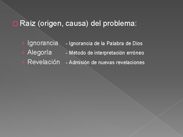 � Raíz (origen, causa) del problema: › Ignorancia › Alegoría › Revelación - Ignorancia