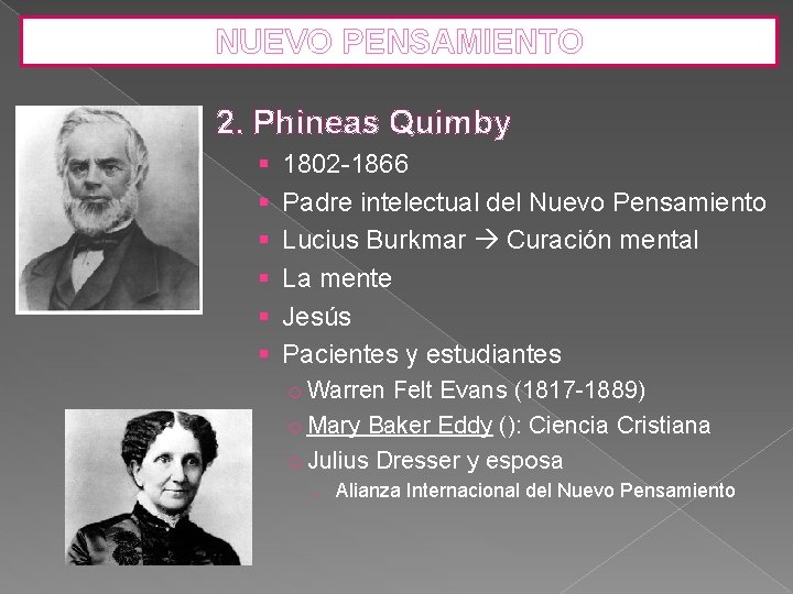 NUEVO PENSAMIENTO 2. Phineas Quimby § § § 1802 -1866 Padre intelectual del Nuevo