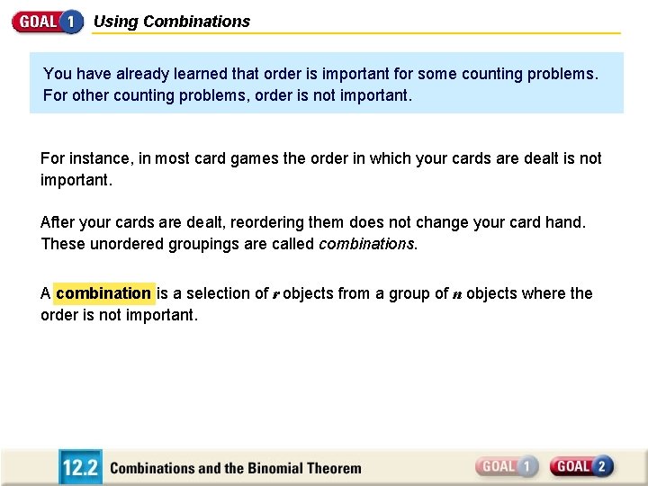 Using Combinations You have already learned that order is important for some counting problems.