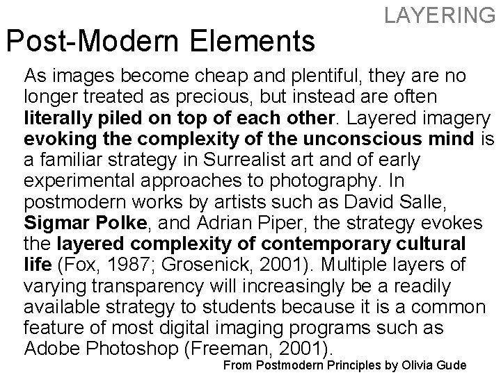 Post-Modern Elements LAYERING As images become cheap and plentiful, they are no longer treated