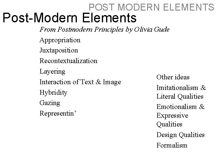 POST MODERN ELEMENTS Post-Modern Elements From Postmodern Principles by Olivia Gude Appropriation Juxtaposition Recontextualization