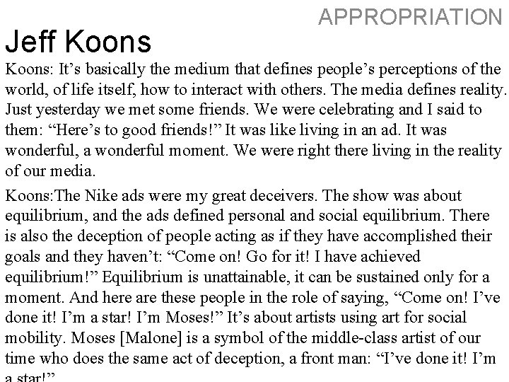 Jeff Koons APPROPRIATION Koons: It’s basically the medium that defines people’s perceptions of the