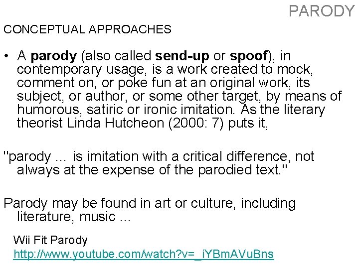 PARODY CONCEPTUAL APPROACHES • A parody (also called send-up or spoof), in contemporary usage,