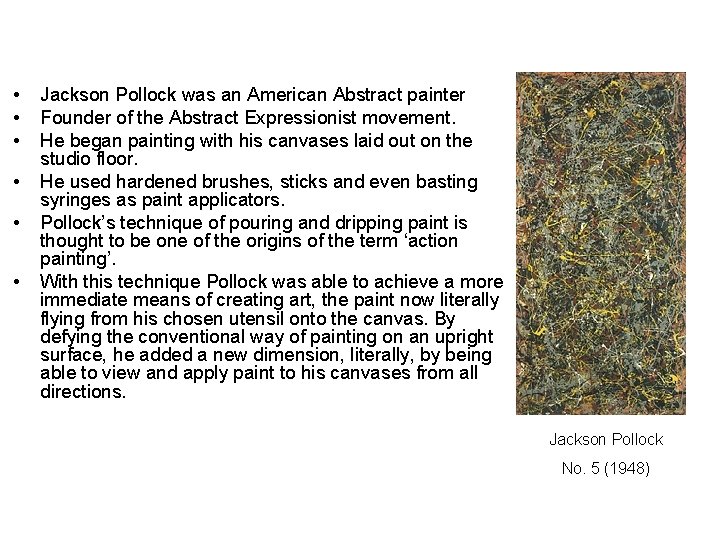  • • • Jackson Pollock was an American Abstract painter Founder of the