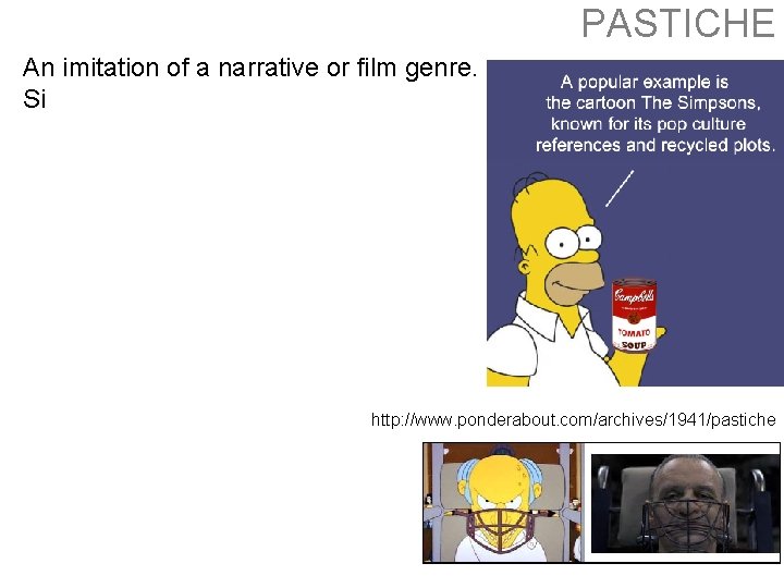 PASTICHE An imitation of a narrative or film genre. Si http: //www. ponderabout. com/archives/1941/pastiche