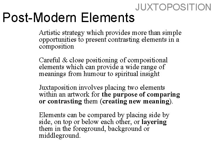 Post-Modern Elements JUXTOPOSITION Artistic strategy which provides more than simple opportunities to present contrasting Post-Modern Elements JUXTOPOSITION Artistic strategy which provides more than simple opportunities to present contrasting