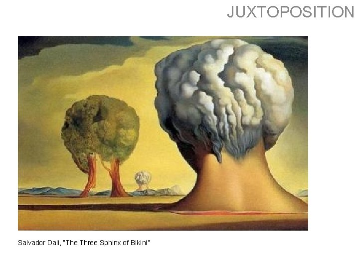 JUXTOPOSITION Salvador Dali, “The Three Sphinx of Bikini” 