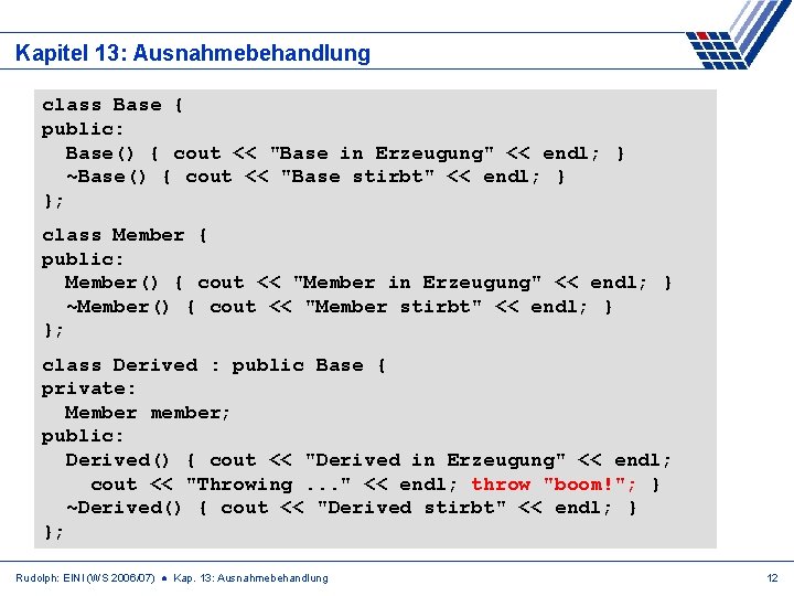 Kapitel 13: Ausnahmebehandlung class Base { public: Base() { cout << "Base in Erzeugung"