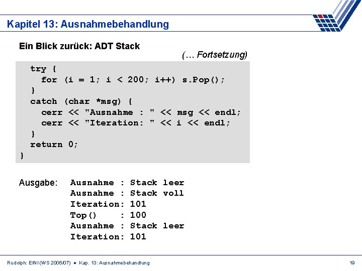 Kapitel 13: Ausnahmebehandlung Ein Blick zurück: ADT Stack (… Fortsetzung) try { for (i