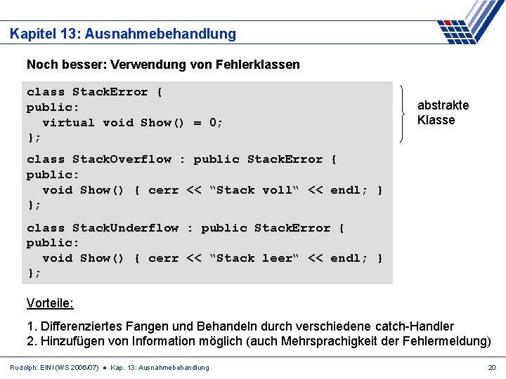 Kapitel 13: Ausnahmebehandlung Noch besser: Verwendung von Fehlerklassen class Stack. Error { public: virtual