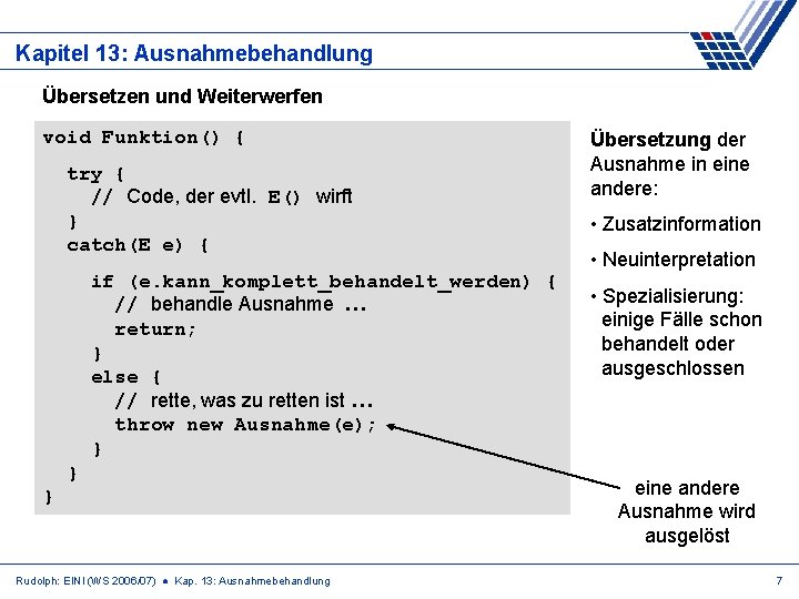 Kapitel 13: Ausnahmebehandlung Übersetzen und Weiterwerfen void Funktion() { try { // Code, der